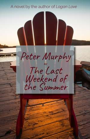 The Last Weekend of the Summer de Peter Murphy