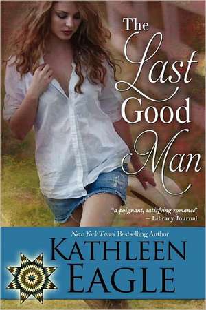 The Last Good Man de Kathleen Eagle