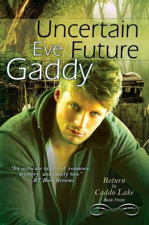 Uncertain Future de Eve Gaddy