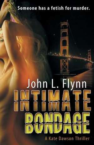 Intimate Bondage de John L. Flynn