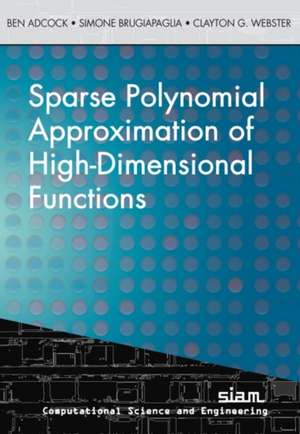 Sparse Polynomial Approximation of High-Dimensional Functions de Clayton G. Webster