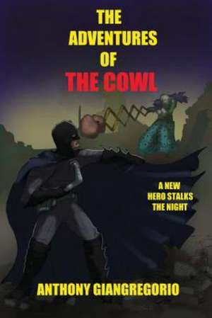 The Adventures of the Cowl de Anthony Giangregorio