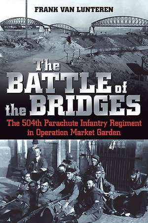 The Battle of the Bridges de Frank Van Lunteren