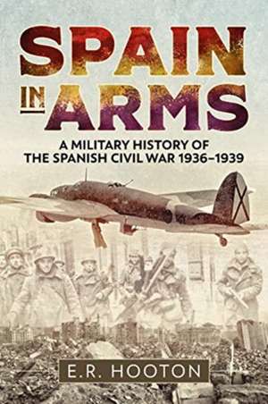 Spain in Arms de E R Hooton