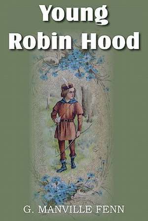 Young Robin Hood de G. Manville Fenn