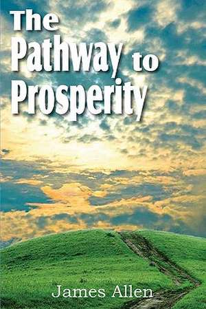 The Path to Prosperity de James Allen