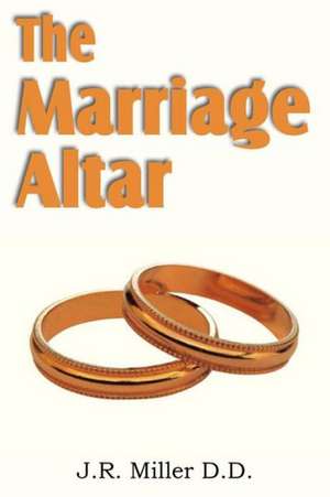 The Marriage Altar de J. R. Miller