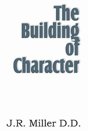 The Building of Character de J. R. Miller