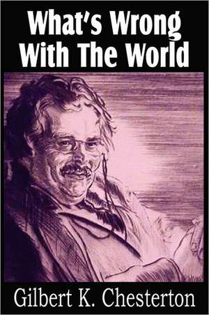 What's Wrong with the World de G. K. Chesterton