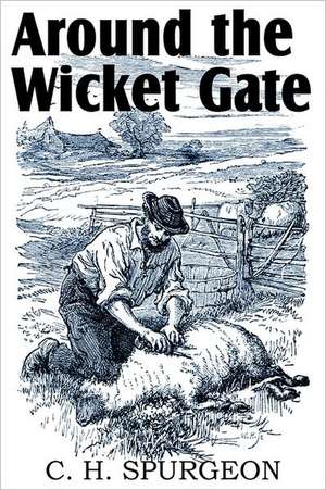 Around the Wicket Gate de C. H. Spurgeon