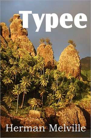 Typee, a Romance of the South Seas de Herman Melville