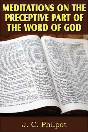 Mediations on Preceptive Part of the Word of God de J. C. Philpot