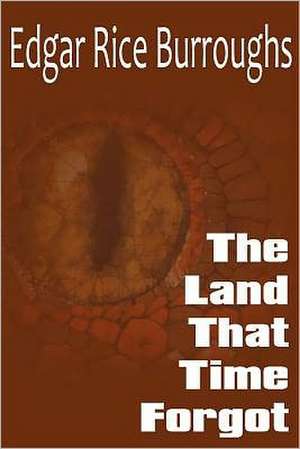 The Land That Time Forgot: Is It Scriptural? de Edgar Rice Burroughs