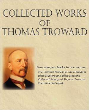 Collected Works of Thomas Troward de Thomas Troward