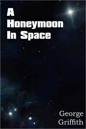 A Honeymoon in Space de George Griffith