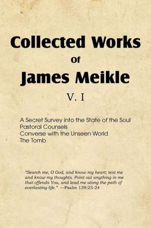 Collected Works of James Meikle V. I de James Meikle