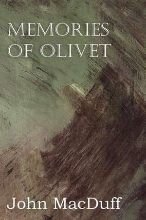 Memories of Olivet de John Macduff