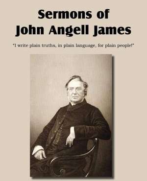 Sermons of John Angell James de Angell John James