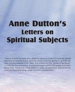 Anne Dutton's Letters on Spiritual Subjects de Anne Dutton