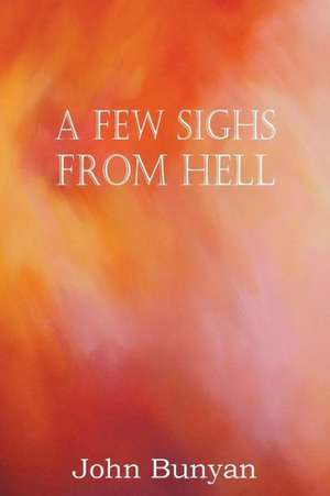 A Few Sighs from Hell de John Bunyan