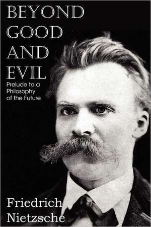 Beyond Good and Evil de Friedrich Wilhelm Nietzsche