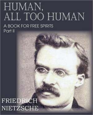 Human, All Too Human Part II de Friedrich Nietzsche