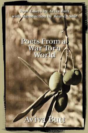 Poets from a War Torn World: Of Life and Lives de Aviva Butt