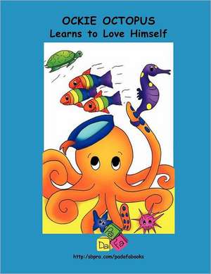 Ockie Octopus Learns to Love Himself de Padafabooks