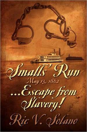 Smalls' Run ...May 13, 1862 ... Escape from Slavery! de Ric V. Solano