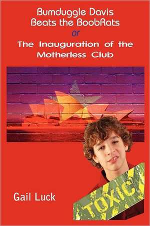 Bumduggle Davis Beats the Boobrats or the Inauguration of the Motherless Club de Gail Luck