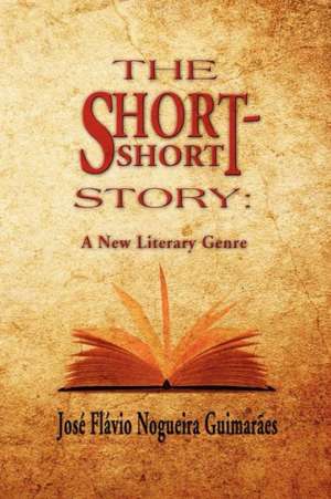 The Short-Short Story de Jos Fl Vio Nogueira Guimar Es