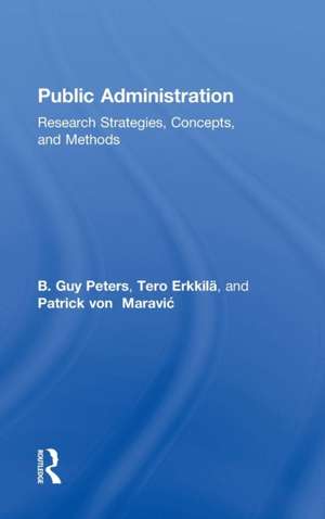 Public Administration: Research Strategies, Concepts, and Methods de B. Guy Peters