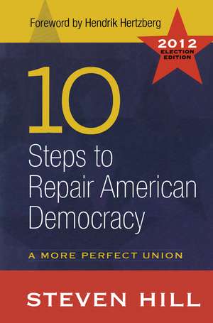 10 Steps to Repair American Democracy de Steven Hill