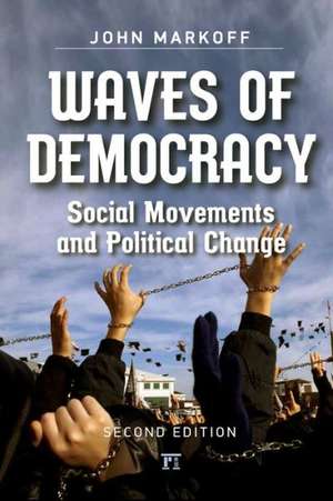 Waves of Democracy: Social Movements and Political Change, Second Edition de John Markoff