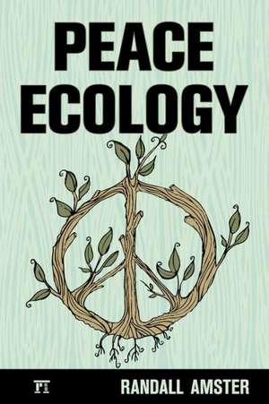 Peace Ecology de Randall Amster