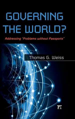 Governing the World?: Addressing "Problems Without Passports" de Thomas G Weiss