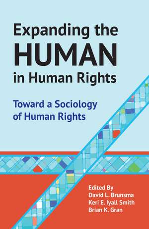 Expanding the Human in Human Rights: Toward a Sociology of Human Rights de Brian Gran