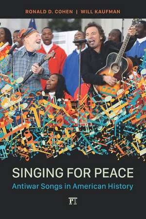 Singing for Peace: Antiwar Songs in American History de Ronald D Cohen