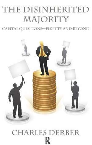 Disinherited Majority: Capital Questions-Piketty and Beyond de Charles Derber