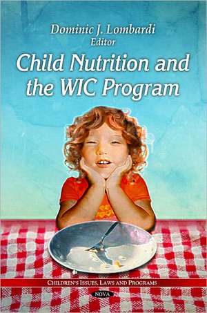 Child Nutrition & the WIC Program de Dominic J. Lombardi