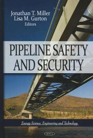 Pipeline Safety & Security de Jonathan T. Miller