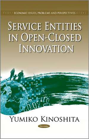 Service Entities in Open-Closed Innovation de Yumiko Kinoshita