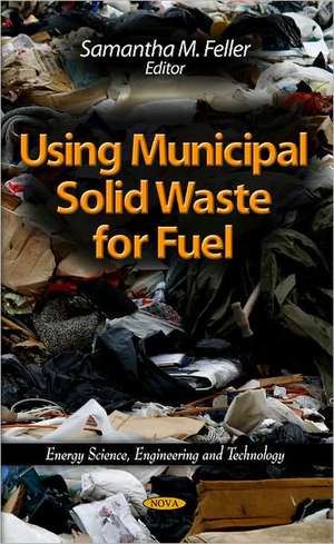 Using Municipal Solid Waste for Fuel de Samantha M. Feller