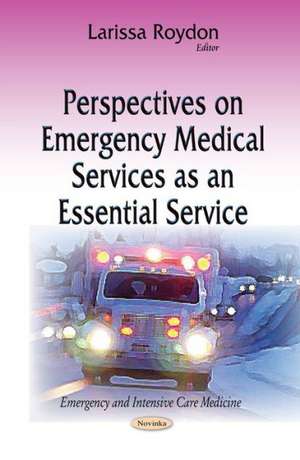 Perspectives on Emergency Medical Services as an Essential Service de Larissa Roydon