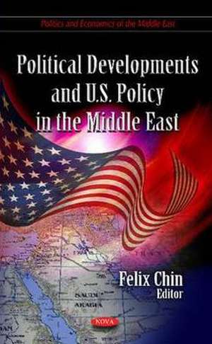 Political Developments & U.S. Policy in the Middle East de Felix Chin