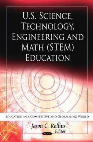 U.S. Science, Technology, Engineering & Math (STEM) Education de Jason C. Rollins