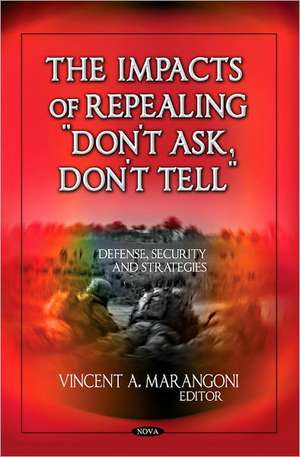 Impacts of Repealing "Don't Ask, Don't Tell" de Vincent A. Marangoni