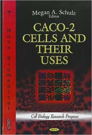 CACO-2 Cells & Their Uses de Megan A. Schulz