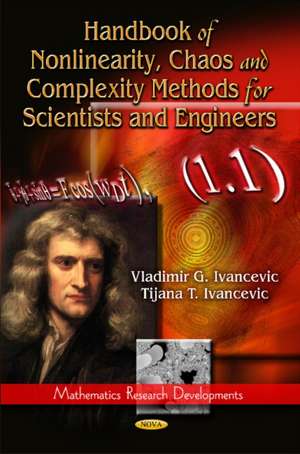 Handbook of Nonlinearity, Chaos & Complexity Methods for Scientists & Engineers de Vladimir G. Ivancevic