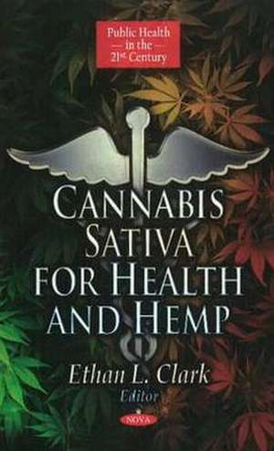 Cannabis Sativa for Health & Hemp de Ethan L. Clark